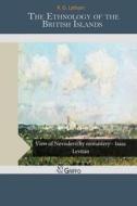 The Ethnology of the British Islands di R. G. Latham edito da Createspace Independent Publishing Platform