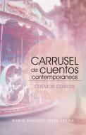 Carrusel De Cuentos Contemporáneos (Segunda Edición) di Mario Augusto Lopez Urbina edito da Palibrio