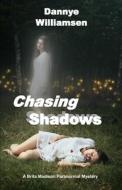 Chasing Shadows: A Brita Madison Paranormal Mystery di Dannye Williamsen, Sandy Wolters edito da Createspace