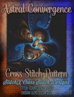 Astral Convergence Cross Stitch Pattern di Tracy Warrington edito da Createspace