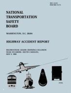Highway/Rail Grade Crossing Collision Near Sycamore, South Carolina May 2, 1995 di National Transportation Safety Board edito da Createspace
