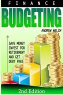 Finance: Budgeting: Save Money, Invest for Retirement and Get Debt Free di Andrew W. Welch edito da Createspace
