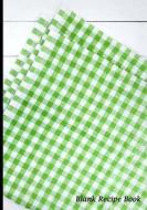Blank Recipe Book: Green Tablecloth Design, Blank Cookbook with Measure Equivalents Chart, 7 X 10, 108 Pages di Recipe Journal Book edito da Createspace Independent Publishing Platform