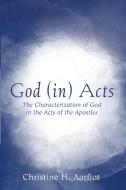 God (in) Acts di Christine H. Aarflot edito da Pickwick Publications