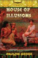 House Of Illusions di Pauline Gedge edito da Moyer Bell Ltd ,u.s.