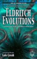 Eldritch Evolutions di Lois H Gresh edito da Chaosium