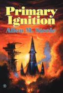 Primary Ignition di Allen M. Steele edito da Wilder Publications