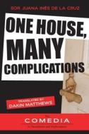 One House, Many Complications di Sor Juana Ines de la Cruz edito da Juan De La Cuesta-hispanic Monographs