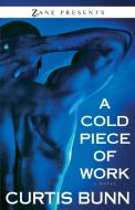 A Cold Piece of Work di Curtis Bunn edito da STREBOR BOOKS INTL LLC