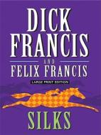 Silks di Dick Francis, Felix Francis edito da Large Print Press