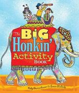 The Big Honkin' Activity Book di Kelly Gunzenhauser, Susan Mcbride edito da Lark Books,u.s.