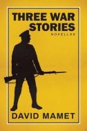 Three War Stories: With an Introduction by the Author di David Mamet edito da BOMBARDIER BOOKS