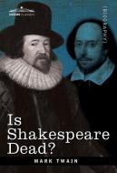 Is Shakespeare Dead? di Mark Twain edito da Cosimo Classics