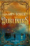 Dubliners (Large Print, Annotated) di James Joyce edito da Sastrugi Press LLC