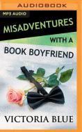Misadventures With A Book Boyfriend di VICTORIA BLUE edito da Brilliance Audio