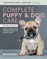 Complete Puppy & Dog Care di Bruce Fogle edito da Octopus Publishing Group