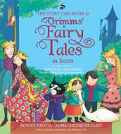The Itchy Coo Book O Grimms' Fairy Tales In Scots di Saviour Pirotta edito da Black And White Publishing