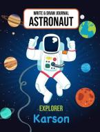 Write & Draw Journal Astronaut Explorer Karson: Outer Space Primary Composition Notebook Kindergarten, 1st Grade & 2nd G di Gaxmon Publishing edito da INDEPENDENTLY PUBLISHED