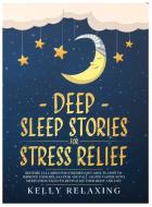 DEEP SLEEP STORIES FOR STRESS RELIEF di Kelly Relaxing edito da Charlie Creative Lab