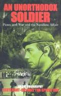 An Unorthodox Soldier: Peace and War and the Sandline Affair di Tim Spicer Obe edito da Mainstream Publishing Company