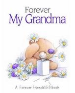 Forever My Grandma di Charlotte Gray edito da Helen Exley Giftbooks