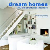 Dream Homes: 100 Inspirational Interiors di Andreas von Einsiedel, Johanna Thornycroft edito da Merrell Publishers Ltd