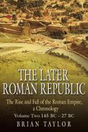 The Later Roman Republic di Brian Taylor edito da The History Press Ltd