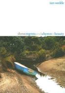 Three Regrets and a Hymn to Beauty di Ian Wedde edito da Auckland University Press