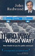 Third Way - No Way di John Redwood edito da Middlesex University Press