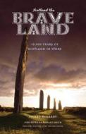 Scotland the Brave Land di Stuart McHardy edito da Luath Press Ltd