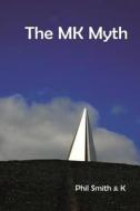 The Mk Myth di Phil Smith edito da Triarchy Press