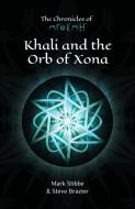 Khali And The Orb Of Xona di Steve Brazier, Mark Stibbe edito da Malcolm Down Publishing Ltd