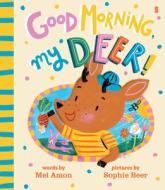 Good Morning, My Deer! di Melanie Amon edito da SCRIBBLE