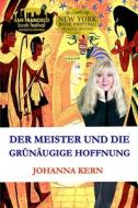 Der Meister und die Grünäugige Hoffnung di Johanna Kern edito da LIGHTNING SOURCE INC