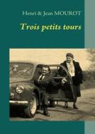 Trois petits tours di Jean Mourot, Henri MOUROT edito da Books on Demand