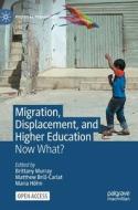 Migration, Displacement, And Higher Education edito da Springer International Publishing AG