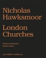 Nicholas Hawksmoor: London Churches di Mohsen Mostafavi edito da Lars Muller Publishers