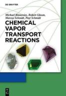 Chemical Vapor Transport Reactions di Michael Binnewies, Robert Glaum, Marcus Schmidt, Peer Schmidt edito da Gruyter, Walter de GmbH