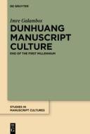 Dunhuang Manuscript Culture di Imre Galambos edito da De Gruyter
