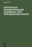 Statistisch-geographisches Handbuch vom Preußischen Staate di NO CONTRIBUTOR edito da De Gruyter
