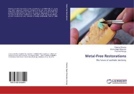 Metal-Free Restorations di Pratima Sharma, Shikha Baghi Bhandari, Prashant Monga edito da LAP Lambert Academic Publishing