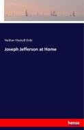 Joseph Jefferson at Home di Nathan Haskell Dole edito da hansebooks