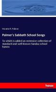Palmer's Sabbath School Songs di Horatio R. Palmer edito da hansebooks