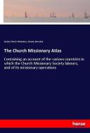 The Church Missionary Atlas di Society Church Missionary, Edward John Lake edito da hansebooks
