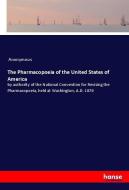 The Pharmacopoeia of the United States of America di Anonymous edito da hansebooks