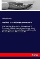 The New Practical Window Gardener di John R Mollison edito da hansebooks