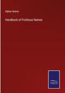 Handbook of Fictitious Names di Olphar Hamst edito da Salzwasser-Verlag