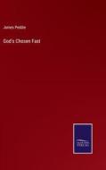 God's Chosen Fast di James Peddie edito da Salzwasser-Verlag
