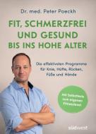 Fit, schmerzfrei und gesund bis ins hohe Alter di Peter Poeckh edito da Suedwest Verlag