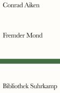 Fremder Mond di Conrad Aiken edito da Suhrkamp Verlag AG